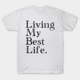 Living My Best Life. T-Shirt